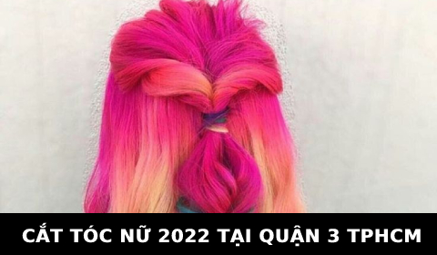 Cắt tóc nữ đẹp 2022 ở tại quận 3 TPHCM Sài Gòn