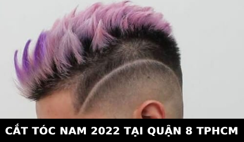 Cắt tóc nam đẹp 2022 tại quận 8 TPHCM SÀI GÒN