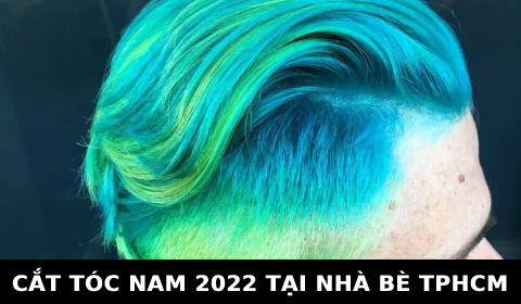 Cắt tóc nam đẹp 2022 ở tại Nhà bè TPHCM SÀI GÒN