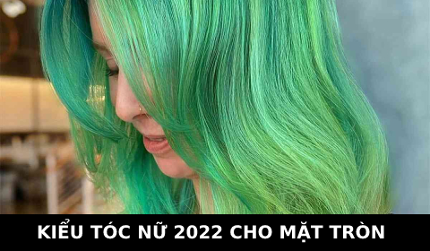 Kiểu tóc nữ đẹp 2022 cho mặt Tròn