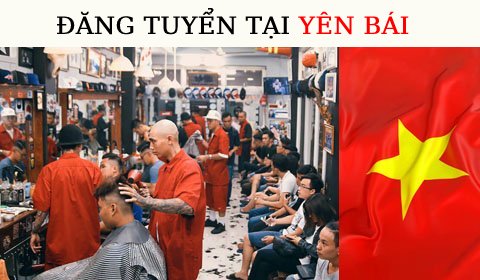 YÊN BÁI [ Tuyển Học viên & Thợ tóc ]