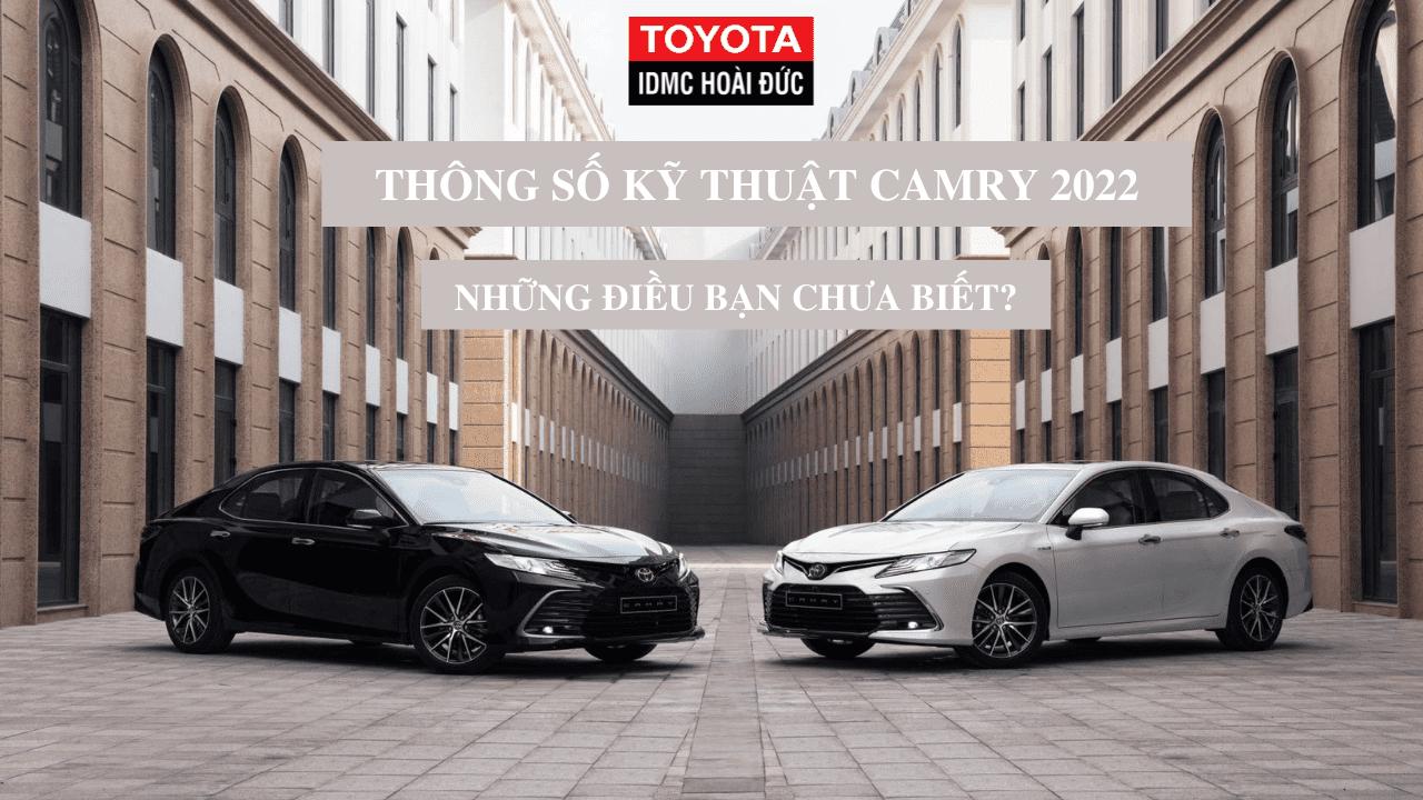 THÔNG SỐ KỸ THUẬT CAMRY 2022