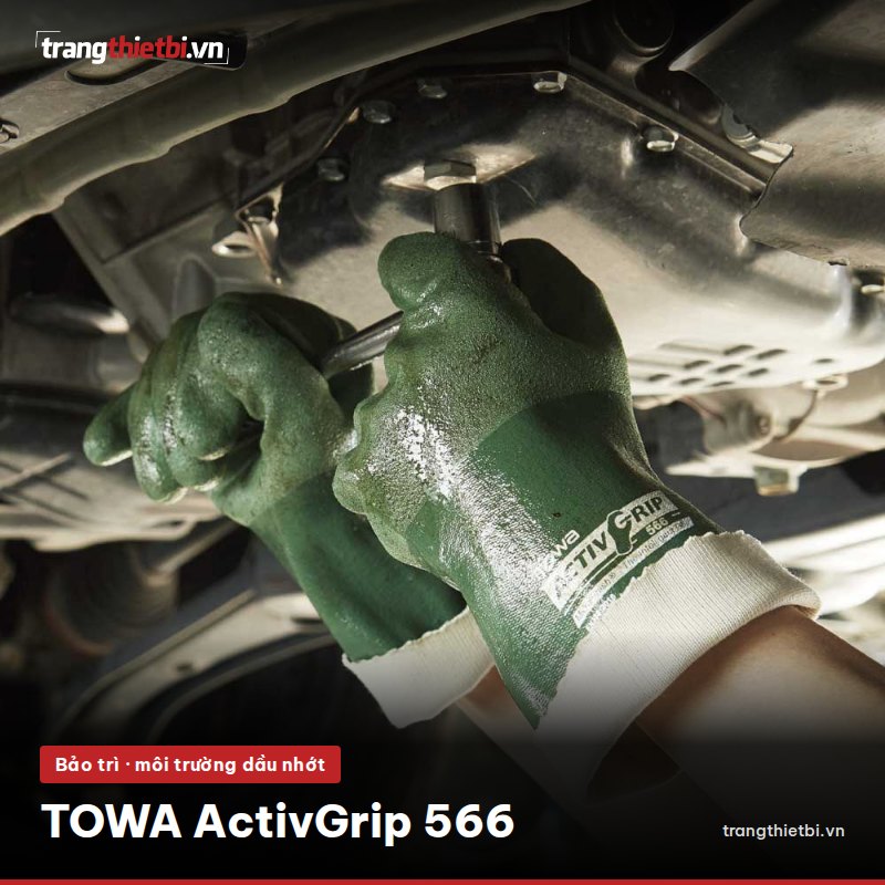 Găng tay TOWA ActivGrip 566 khi bảo trì trong môi trường dầu nhớt
