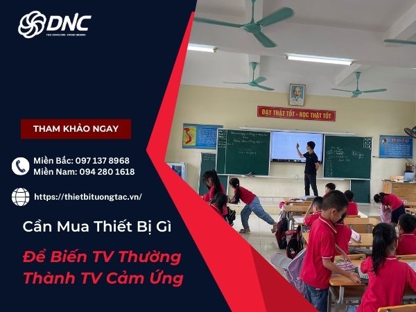 Cần Mua Thiết Bị Gì Để Biến TV Thường Thành TV Cảm Ứng