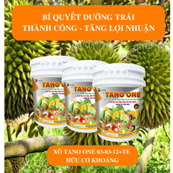 Xô TANO ONE 03-03-12 +TE Hữu Cơ Khoáng - Dưỡng Trái Có Đặc Điểm Gì Đặc Biệt Mà Nhiều Nhà Vườn Tin Dùng? Xô TANO ONE 03-03-12 +TE Hữu Cơ Khoáng - Dưỡng Trái Có Đặc Điểm Gì Đặc Biệt Mà Nhiều Nhà Vườn Tin Dùng?