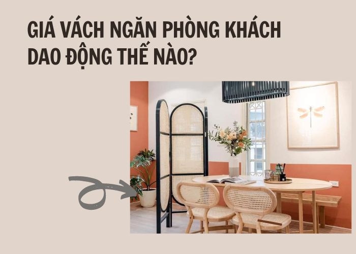 Giá vách ngăn phòng khách là bao nhiêu? Khi nào nên chọn mua?