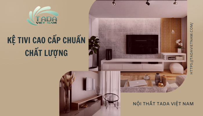 Mua kệ tivi cao cấp tại đâu để đảm bảo chất lượng?