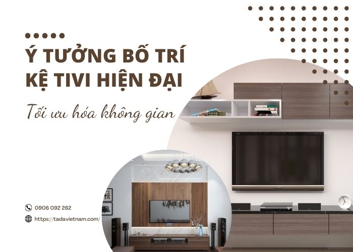 Ý tưởng bố trí kệ tivi hiện đại tối ưu hóa không gian hiệu quả