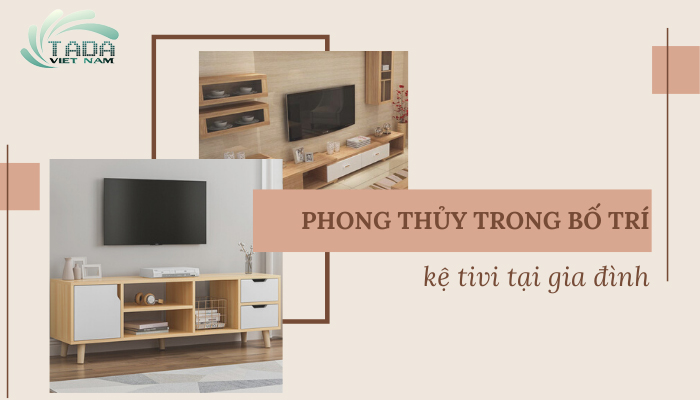 Phong thủy trong việc bố trí kệ tivi phòng khách đẹp hiện đại – Bạn đã biết?