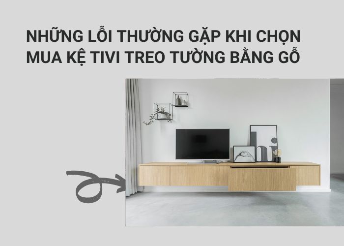Những lỗi thường gặp khi chọn mua kệ tivi treo tường bằng gỗ