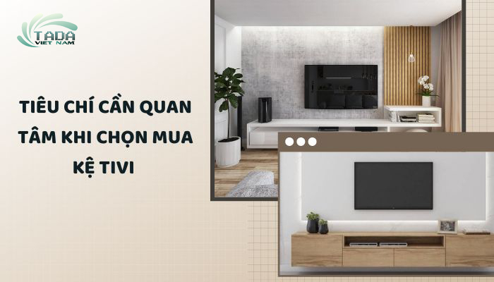 Những tiêu chí cần quan tâm khi chọn mua kệ tivi treo tường phòng khách