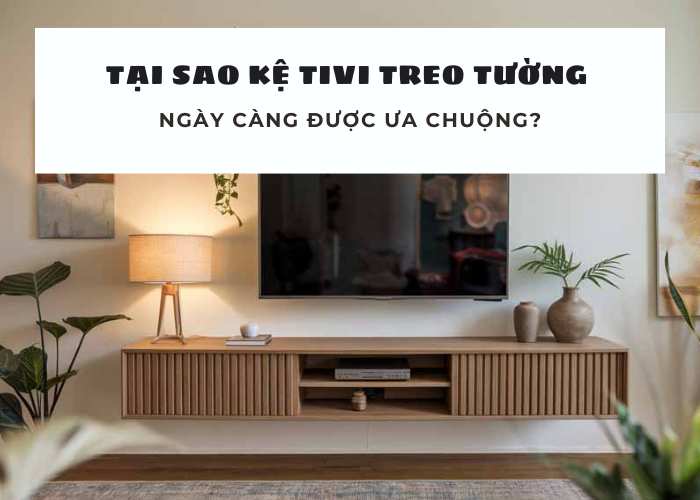 Lợi ích của kệ tivi treo tường TPHCM – Tại sao ngày càng được ưa chuộng?