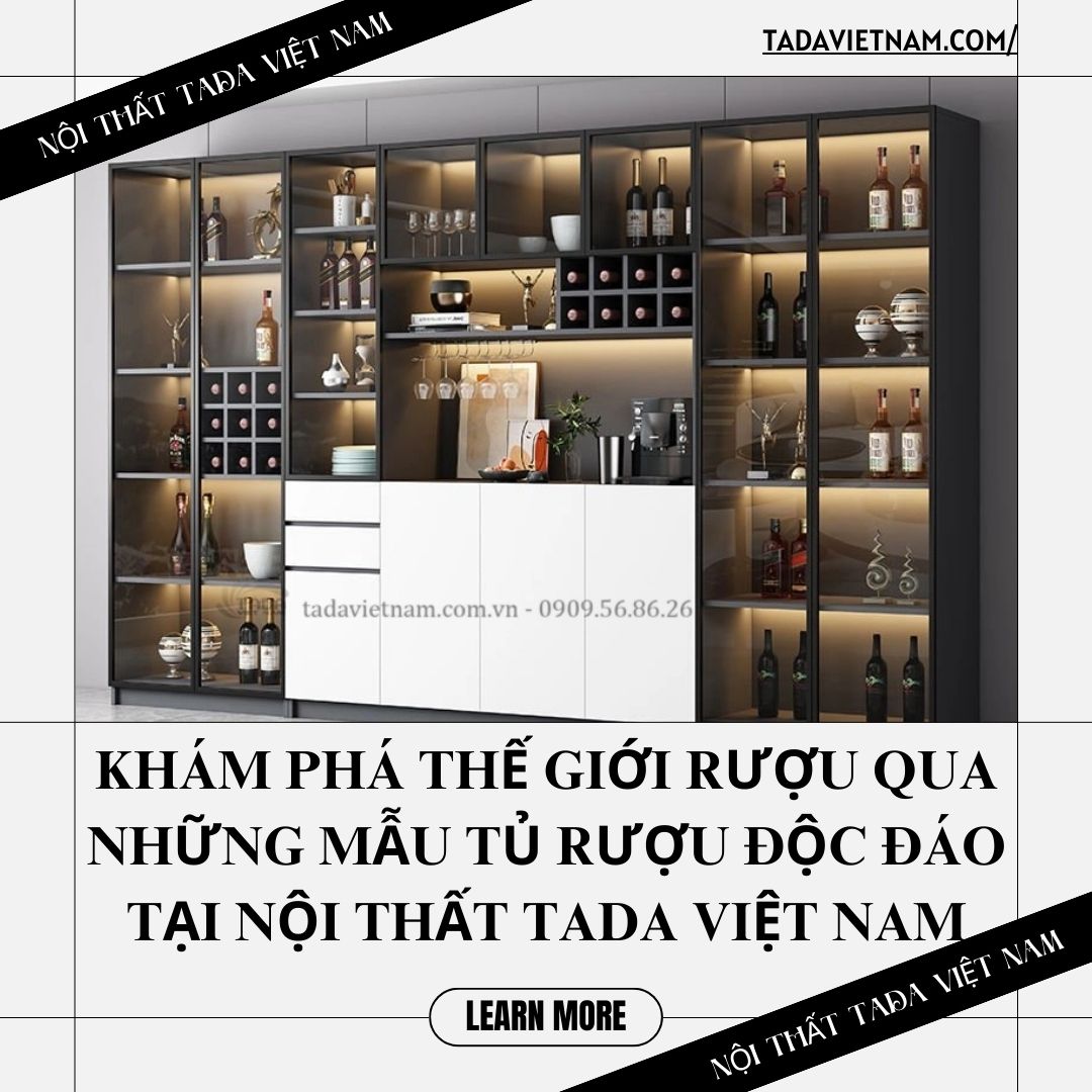 Khám Phá Thế Giới Rượu Qua Những Mẫu Tủ Rượu Độc Đáo tại Nội Thất TADA Việt Nam