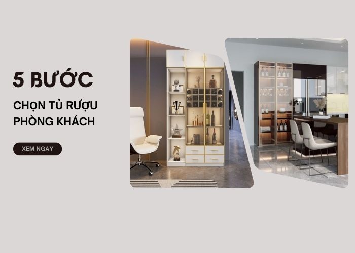 Bỏ túi 5 bước chọn mẫu tủ rượu phòng khách đảm bảo độ hài hòa nhất