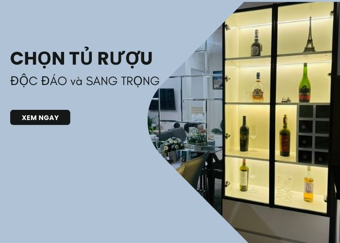 Tiêu chí cần lưu tâm khi chọn tủ đựng rượu đảm bảo độc đáo, sang trọng