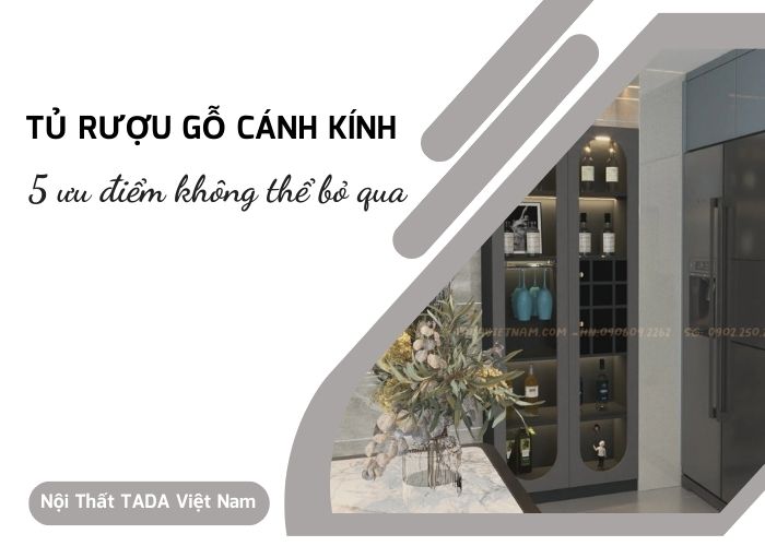 Trưng bày rượu với tủ gỗ cánh kính - 5 ƯU ĐIỂM không thể bỏ qua