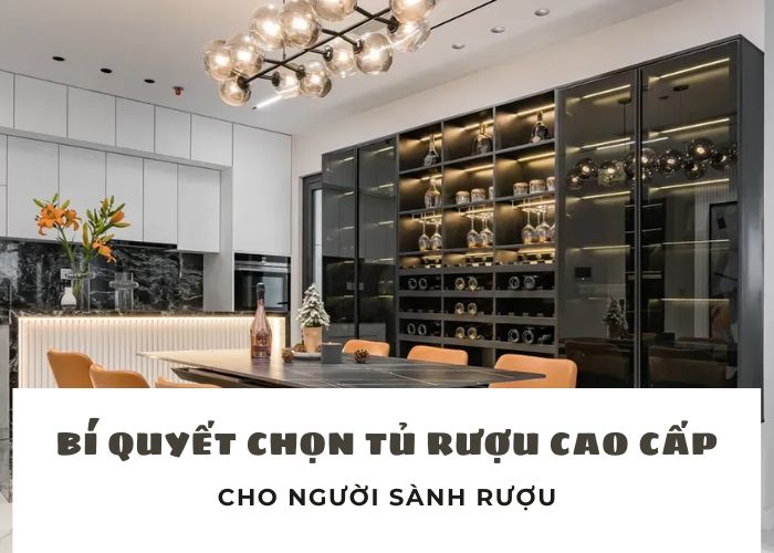 Bí quyết chọn tủ rượu cao cấp chuẩn cho người sành rượu