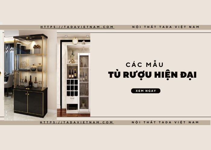Thỏa mãn đam mê sưu tầm rượu với tủ rượu hiện đại tại Nội Thất TADA Việt Nam