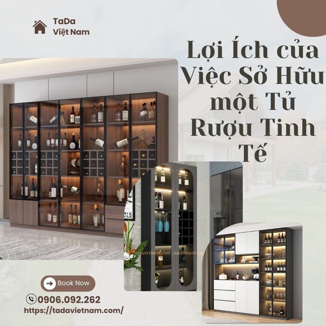 Lợi Ích của Việc Sở Hữu một Tủ Rượu Tinh Tế