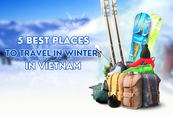 TOP 5 WINTER TRAVEL DESTINATIONS IN VIETNAM