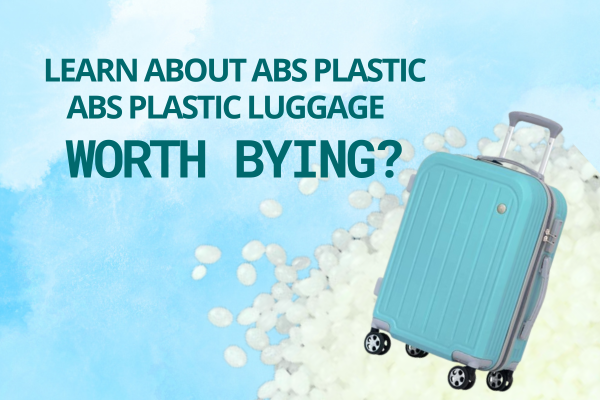 LEARN ABOUT ABS PLASTIC, IS ABS PLASTIC LUGGAGE WORTH BUYING?