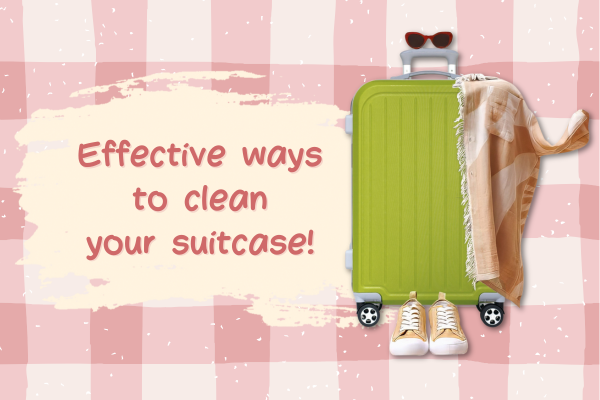 Effective ways to clean your suitcases Effective ways to clean your suitcases
