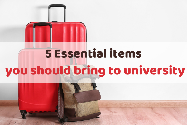 Top 5 essential items to bring to university Top 5 essential items to bring to university