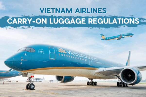 VIETNAM AIRLINES' CARRY-ON LUGGAGE REGULATIONS VIETNAM AIRLINES' CARRY-ON LUGGAGE REGULATIONS