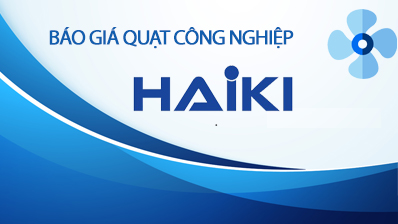 Báo giá quạt công nghiệp HAIKI