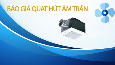 Báo giá quạt hút âm trần