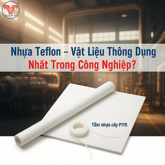 Nhựa Teflon Có Phải Là Vật Liệu Thông Dụng và Dễ Tìm Mua Hiện Nay?