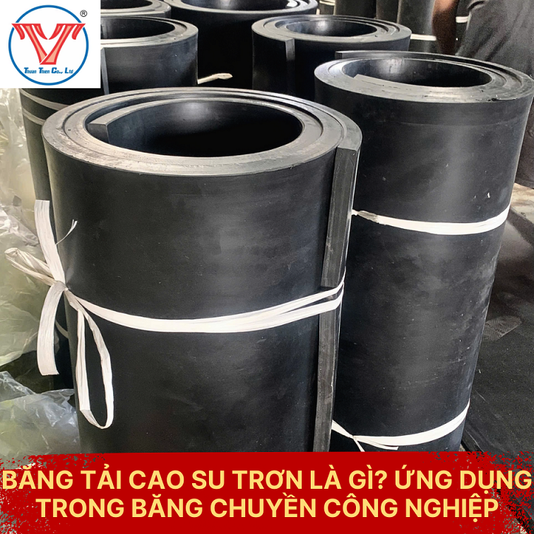 BĂNG TẢI CAO SU TRƠN LÀ GÌ? ỨNG DỤNG TRONG BĂNG CHUYỀN CÔNG NGHIỆP