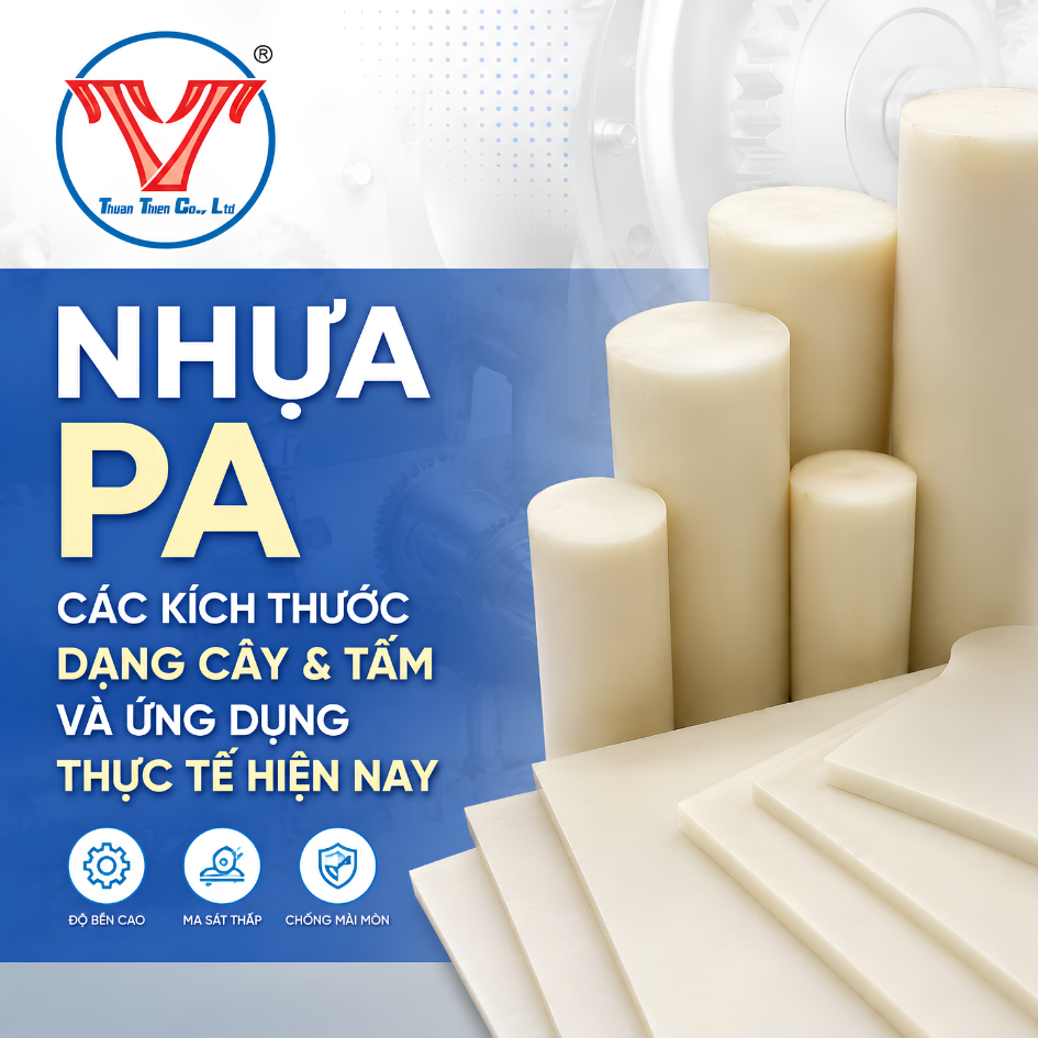 NHỰA PA - CÁC KÍCH THƯỚC DẠNG CÂY & TẤM VÀ ỨNG DỤNG THỰC TẾ HIỆN NAY