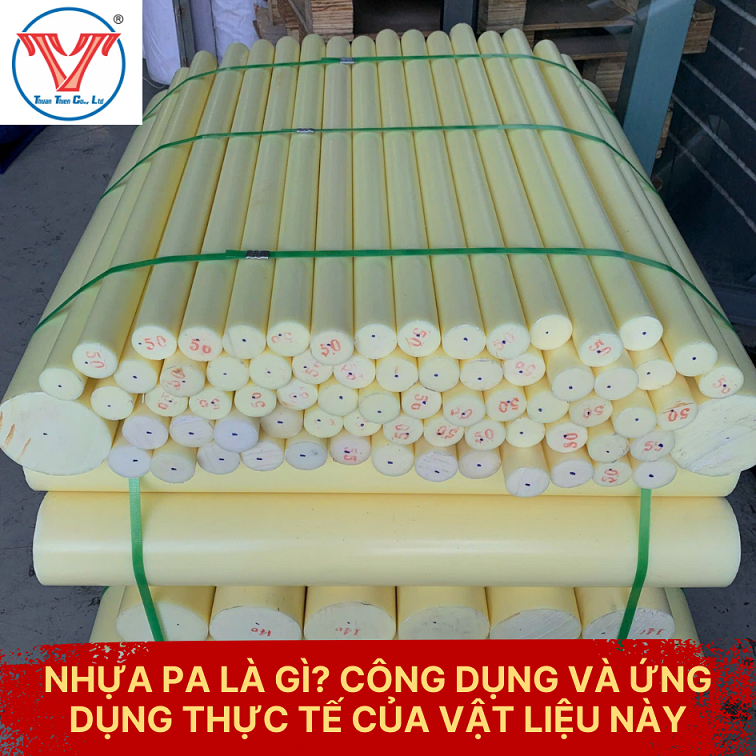 NHỰA PA LÀ GÌ? CÔNG DỤNG VÀ ỨNG DỤNG THỰC TẾ CỦA VẬT LIỆU NÀY