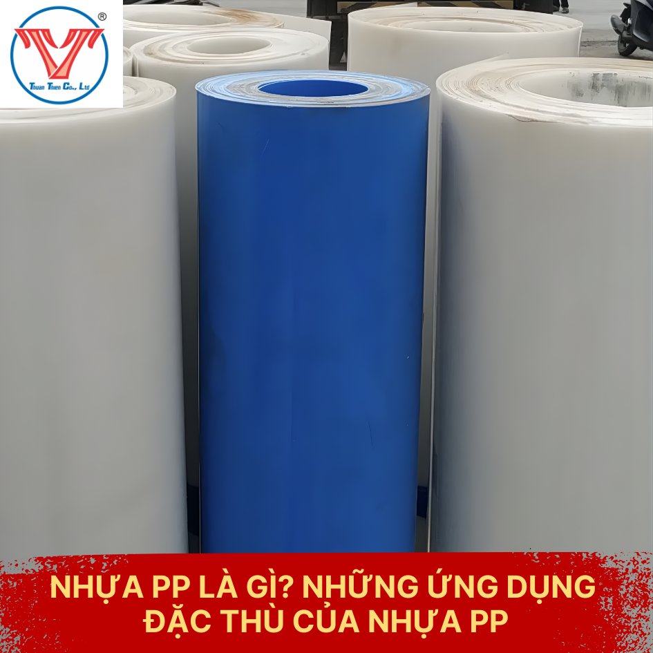 NHỰA PP LÀ GÌ? NHỮNG ỨNG DỤNG ĐẶC THÙ CỦA NHỰA PP