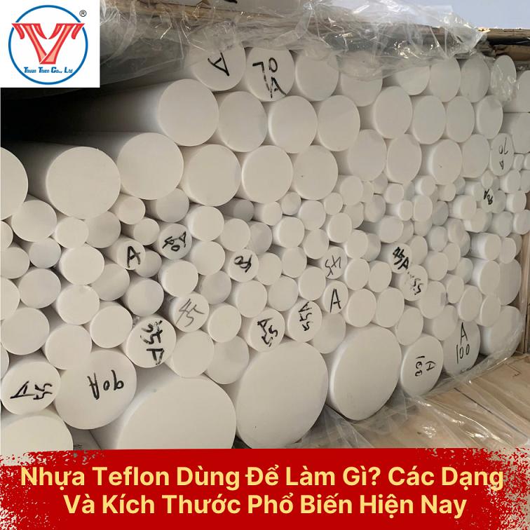 Nhựa Teflon Dùng Để Làm Gì? Các Dạng Và Kích Thước Phổ Biến Hiện Nay