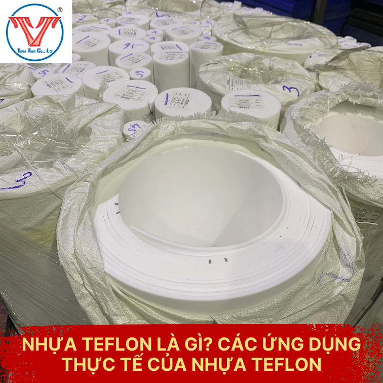 NHỰA TEFLON LÀ GÌ? CÁC ỨNG DỤNG THỰC TẾ CỦA NHỰA TEFLON