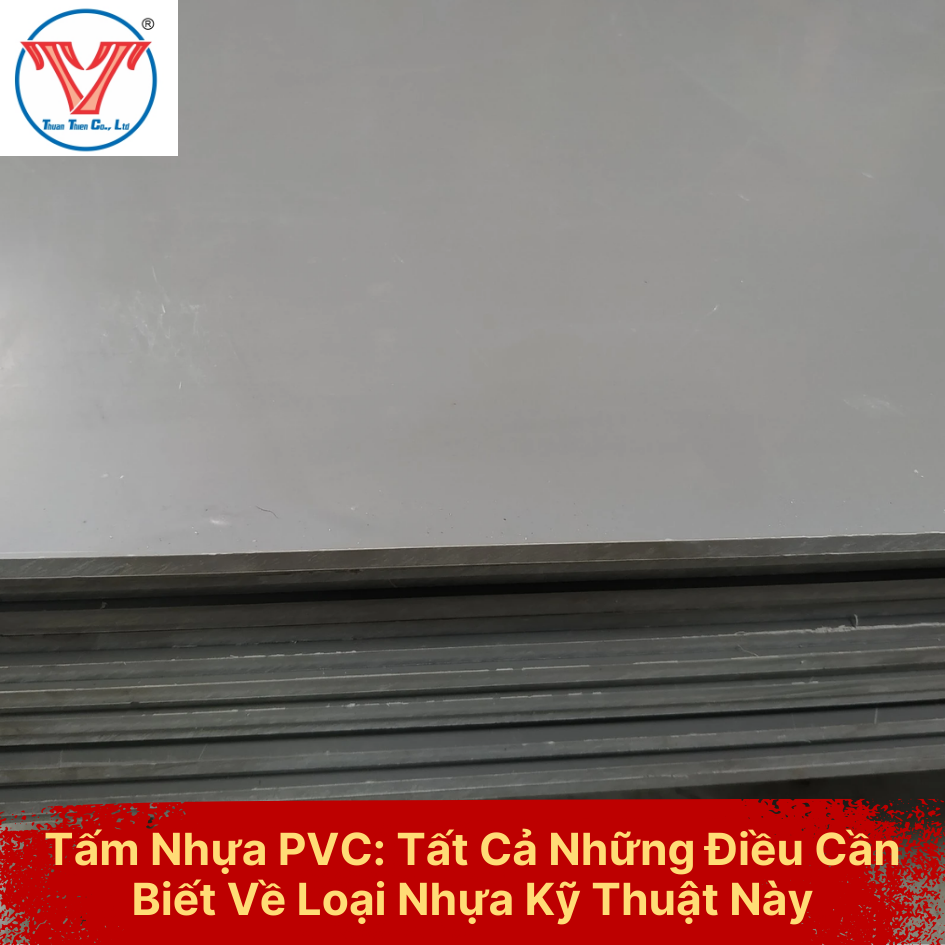 Tấm Nhựa PVC: Tất Cả Những Điều Cần Biết Về Loại Nhựa Kỹ Thuật Này