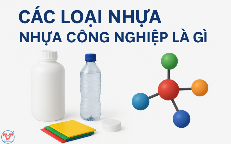 cac-loai-nhua-nhua-cong-nghiep-la-gi-tim-hieu-ve-vat-lieu-nhua-ky-thuat-tai-thuan-thien