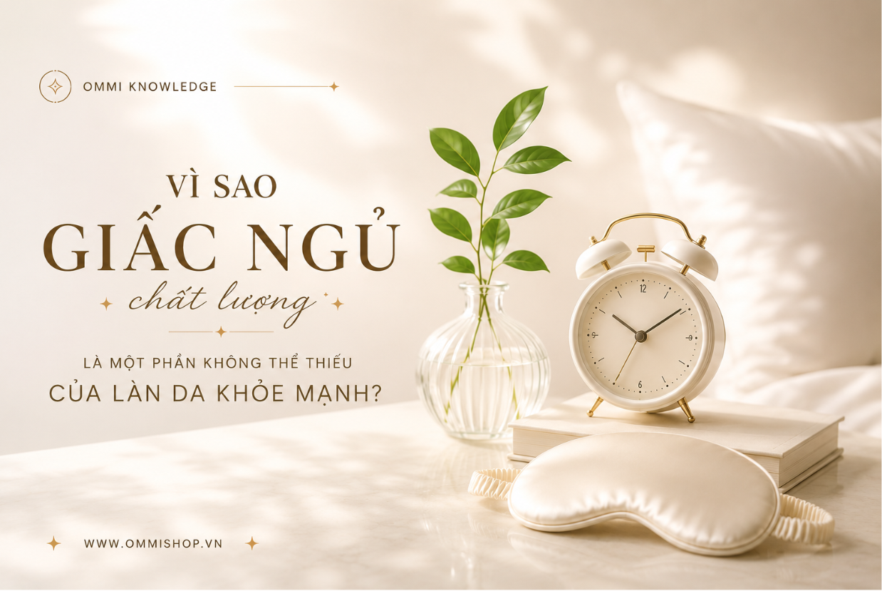 Vì sao giấc ngủ chất lượng là một phần không thể thiếu của làn da khỏe mạnh?