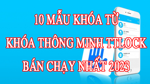 10 mẫu khóa vân tay khóa từ ttlock bán chạy