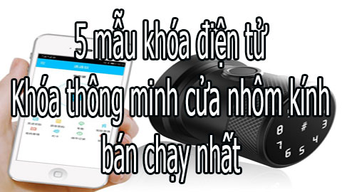 5 mẫu khóa từ cửa nhôm kính tại Hải Phòng bán chạy nhất