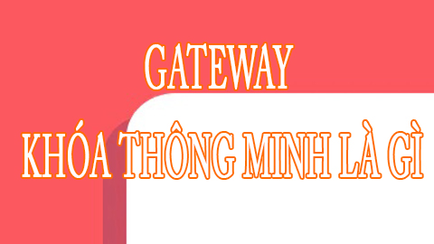 Gateway khóa thông minh là gì?