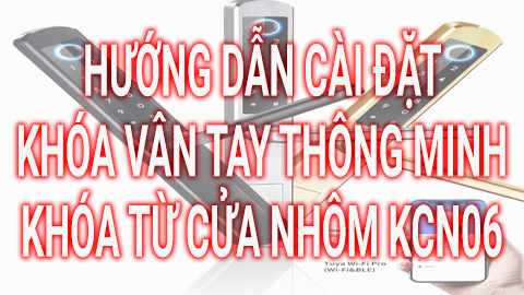 Hướng dẫn cài đặt khóa điện tử cửa nhôm KCN06