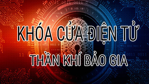 Khóa cửa thông minh thần khí bảo gia không thể thiếu