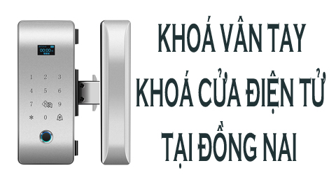 Khoá cửa vân tay thông minh Đồng Nai