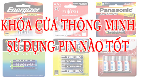 Khóa điện tử thông minh dùng pin nào tốt?