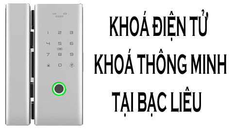 Ổ khoá cửa điện tử thông minh Bạc Liêu uy tín giá rẻ