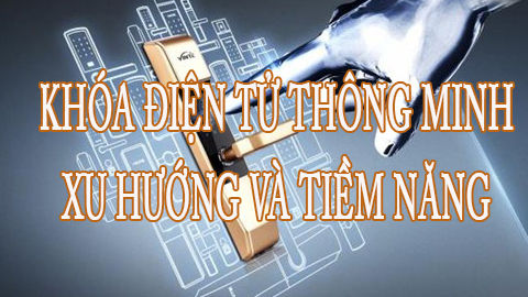 Khóa thông minh xu hướng và tiềm năng