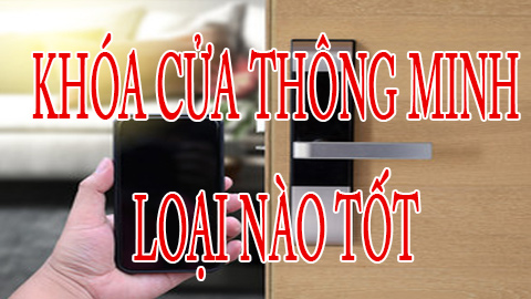 Khóa vân tay khóa từ thông minh loại nào tốt